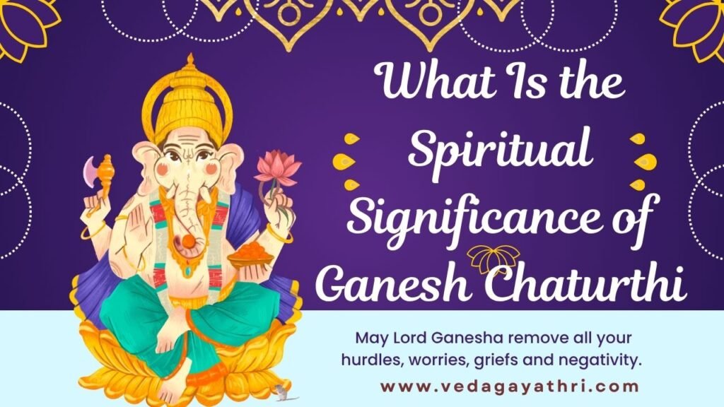 What Is the Spiritual Significance of Ganesh Chaturthi